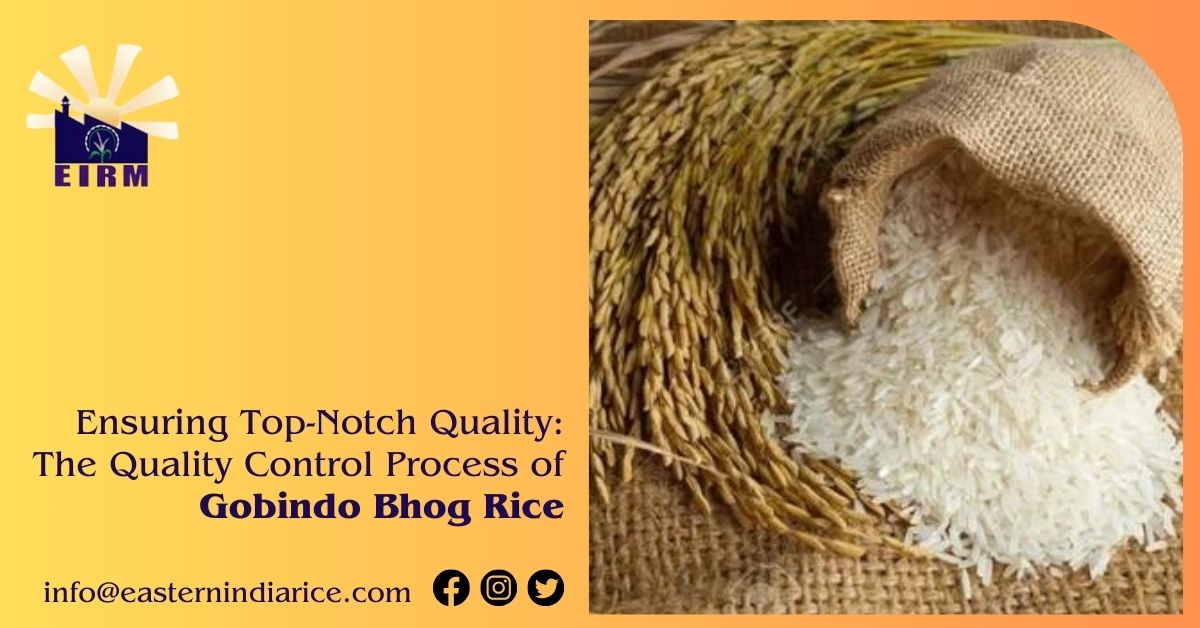 Ensuring Top-Notch Quality: The Quality Control Process of Gobindo Bhog Rice