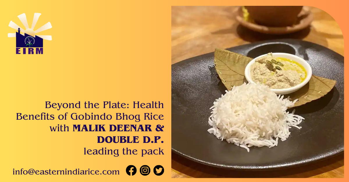 Beyond the Plate: Health Benefits of Gobindo Bhog Rice with MALIK DEENAR & DOUBLE D.P.leading the pack