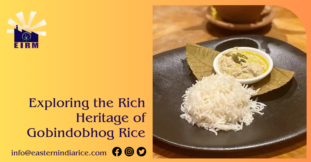 Exploring the Rich Heritage of Gobindobhog Rice