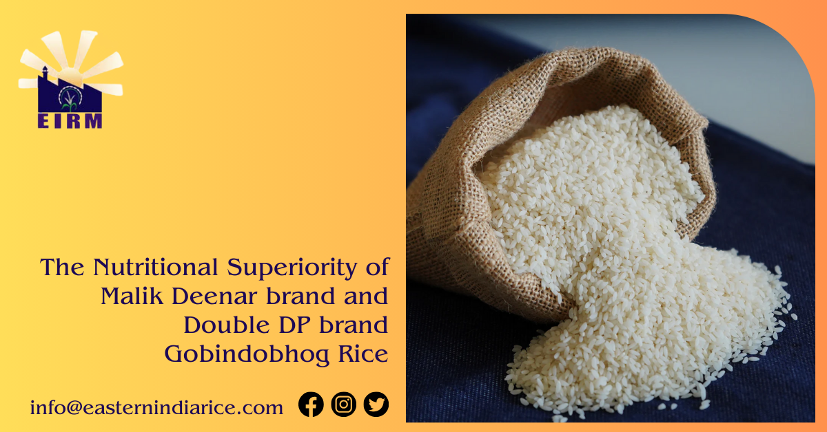 The Nutritional Superiority of Malik Deenar brand and Double DP brand Gobindobhog Rice