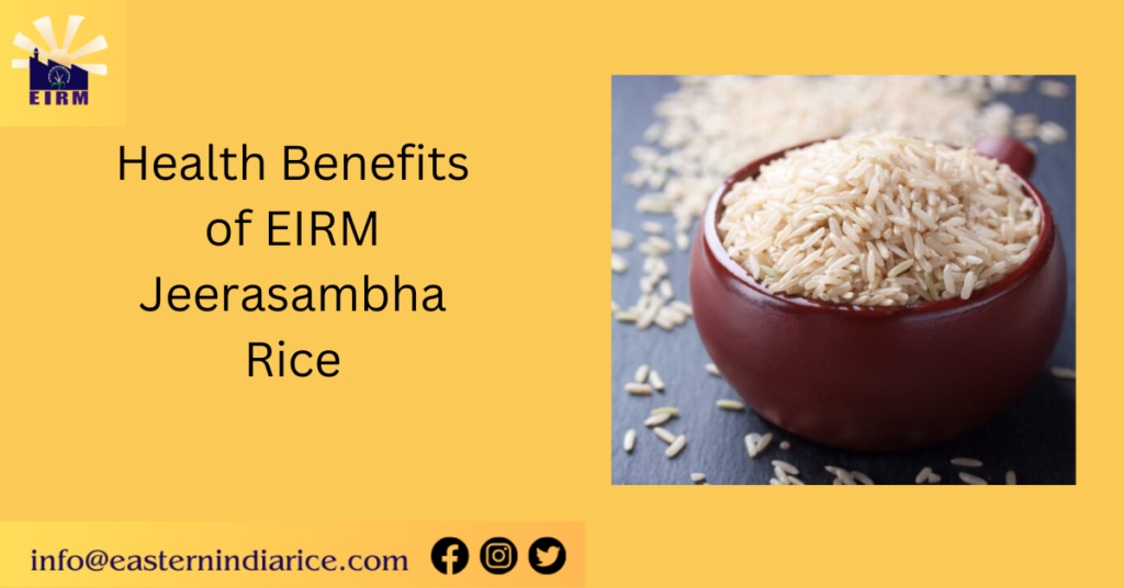 Health Benefits of EIRM Jeerasambha Rice