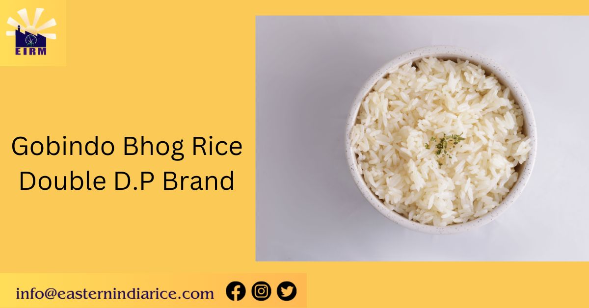 Why Double D.P Brand is the Go-To Choice for Premium Gobindo Bhog Rice in Kerala