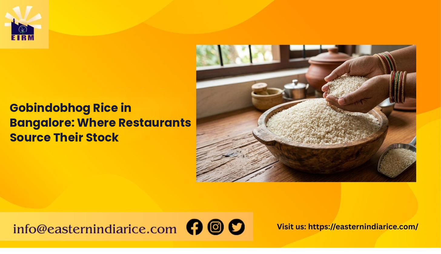 Gobindo Bhog Rice in Bangalore: Where Restaurants Source Their Stock